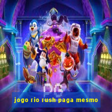 jogo rio rush paga mesmo